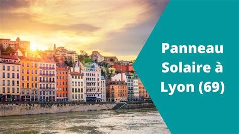 Panneau Solaire à Lyon : aides, prix, installateurs (2023).